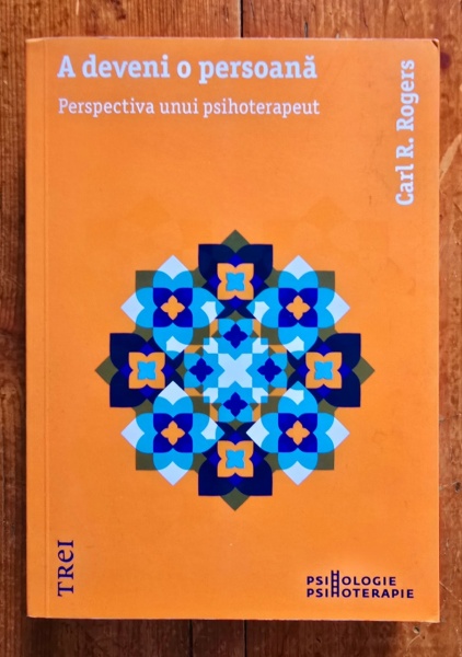 Carl R. Rogers - A deveni o persoana. Perspectiva unui psihoterapeut
