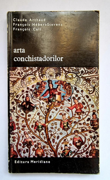 Claude Arthaud, Francois Hebert-Stevens, Francois Cali - Arta conchistadorilor