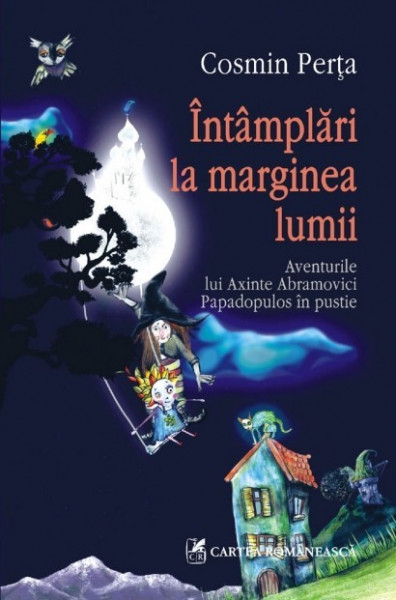 Cosmin Perta - Intamplari la marginea lumii. Aventurile lui Axinte Abramovici Papadopulos in pustie