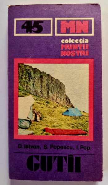 D. Istvan, S. Popescu, I. Pop - Muntii Gutai / Gutii (colectia Muntii nostri)