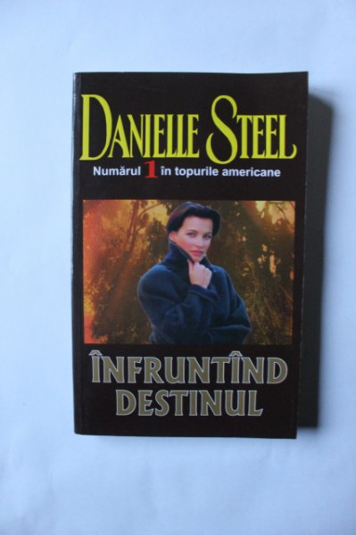 Danielle Steel - Infruntand destinul