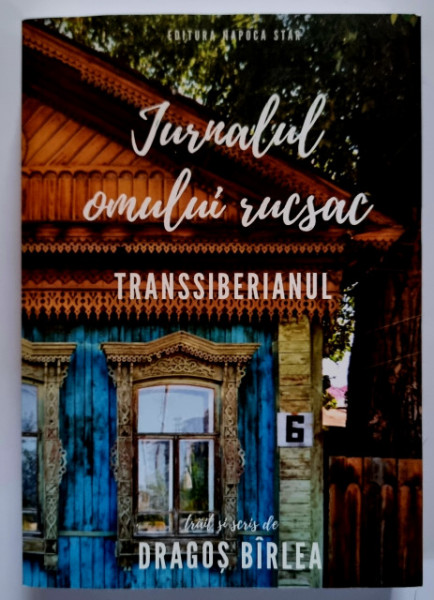 Dragos Birlea - Jurnalul omului rucsac. Transsiberianul