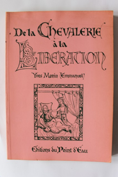 Emmanuel Yves Monin - De la Chevalerie a la Liberation & Gauvain et le Chevalier Vert (editie in limba franceza)