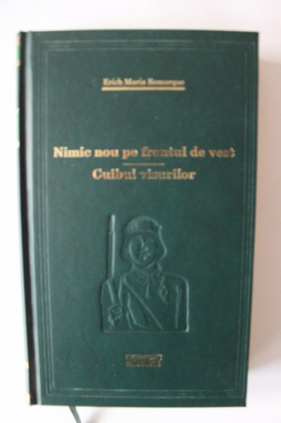Erich Maria Remarque - Nimic nou pe vrontul de vest. Cuibul visurilor (editie hardcover)