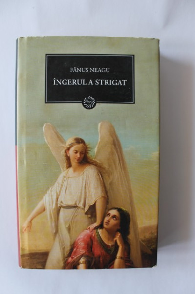 Fanus Neagu - Ingerul a strigat (editie hardcover)