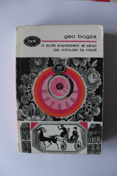 Geo Bogza - O suta saptezeci si cinci de minute la Mizil