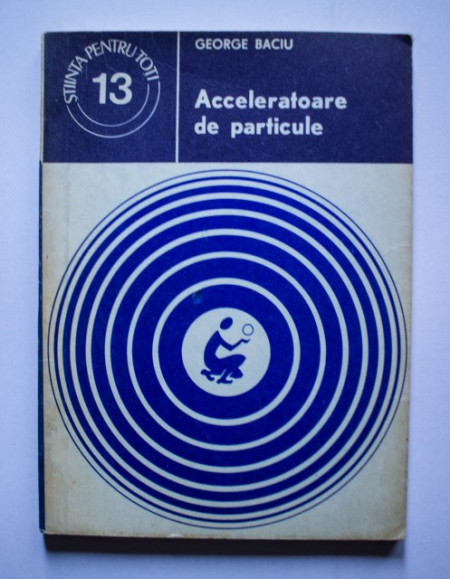 George Baciu - Acceleratoare de particule