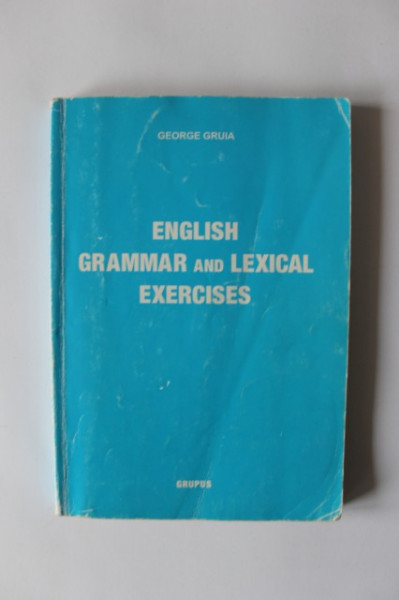 Gheorghe Gruia - English grammar and lexical exercises