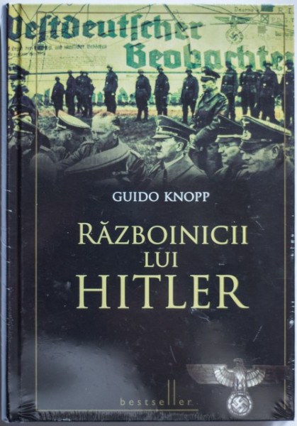 Guido Knopp - Razboinicii lui Hitler (editie hardcover)