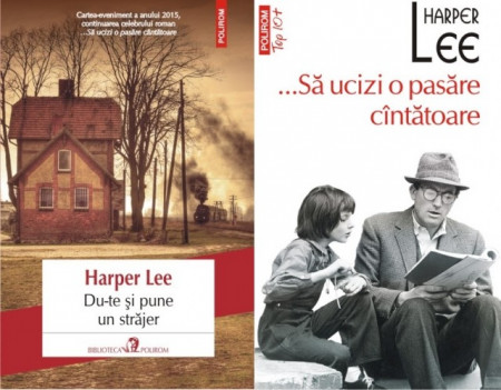 Harper Lee - ...Sa ucizi o pasare cantatoare. Du-te si pune un strajer (2 vol.)