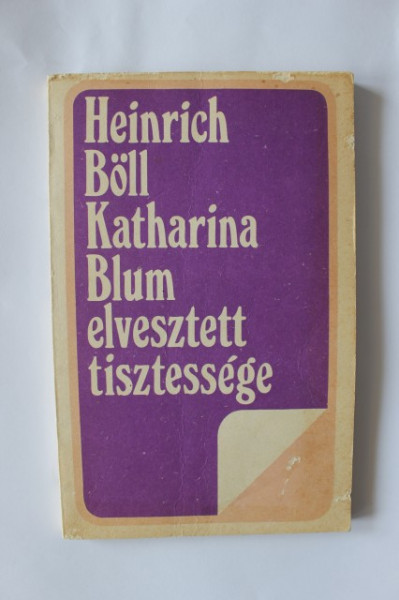 Heinrich Boll - Katharina Blum elvesztett tisztessege (editie in limba maghiara)