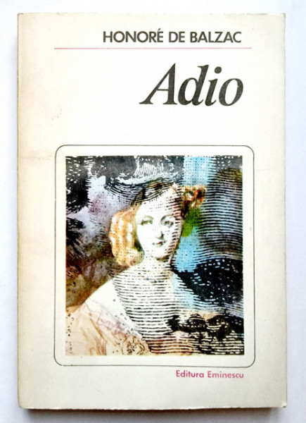 Honore de Balzac - Adio. Massimilla Doni. Sarrasine. Secretele printesei de Cadignan