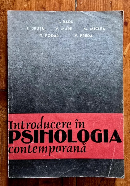I. Radu, I. Drutu, V. Mare, M. Miclea, T. Podar, V. Preda - Introducere in psihologia contemporana