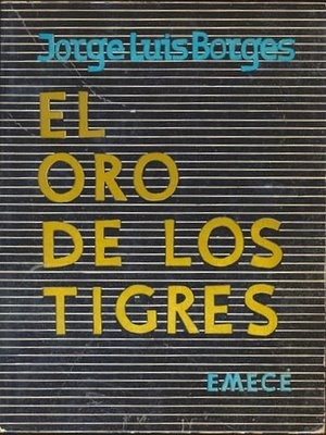 Jorge Luis Borges - El oro de los tigres (editie princeps, in limba spaniola) - Img 1