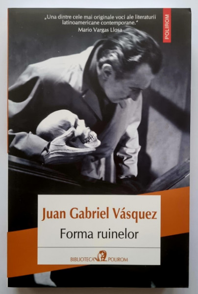 Juan Gabriel Vasquez - Forma ruinelor