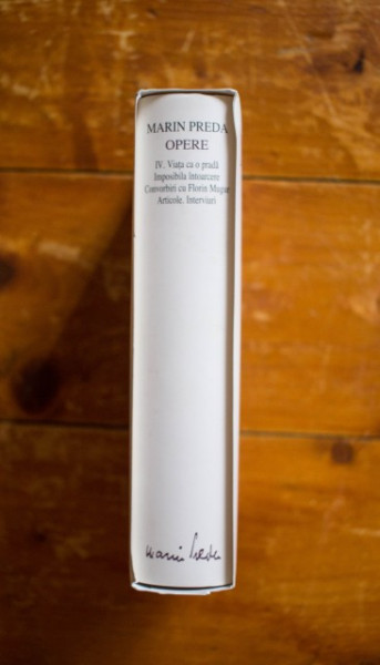 Marin Preda - Opere IV. Viata ca o prada. Imposibila intoarcere. Convorbiri cu Florin Mugur. Articole. Interviuri (editie hardcover) - Img 2