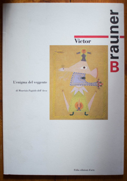 Maurizio Fagiolo dell`Arco - Victor Brauner - l`enigma del veggente (catalogo mostra, Galleria del Sogno, 1993)