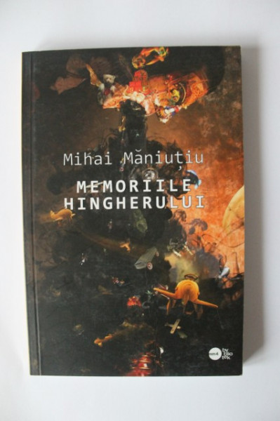 Mihai Maniutiu - Memoriile hingherului (cu autograf) - Img 2