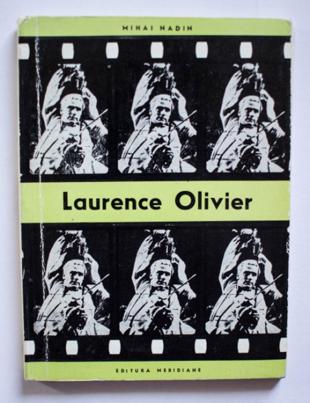 Mihai Nadin - Laurence Olivier. Aventura in universul lui Shakespeare