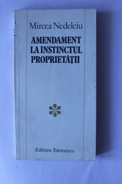 Mircea Nedelciu - Amendament la instinctul proprietatii