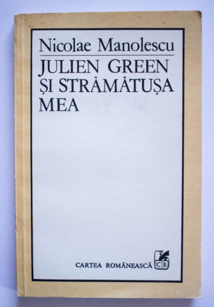 Nicolae Manolescu - Julien Green si stramatusa mea. Teme 5