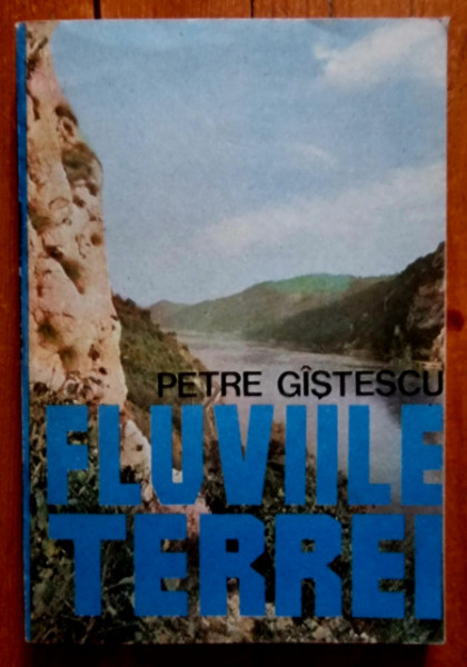 Petre Gistescu - Fluviile Terrei