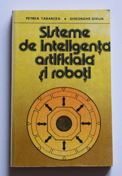 Petrea Tabarcea, Gheorghe Ghiur - Sisteme de inteligenta artificiala si roboti