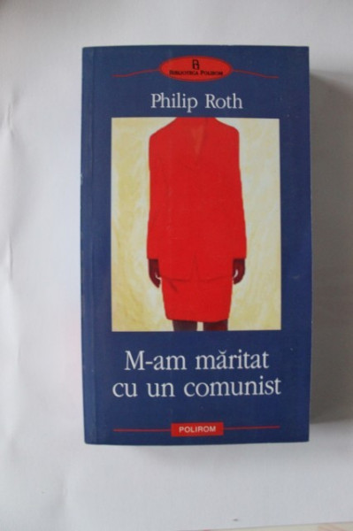 Philip Roth - M-am maritat cu un comunist