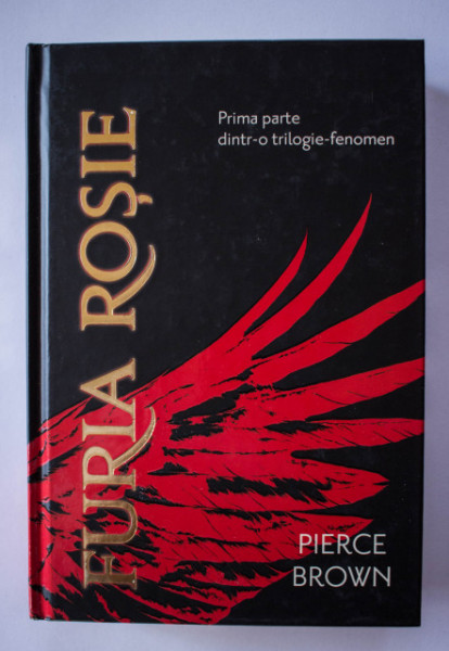 Pierce Brown - Furia Rosie (prima parte a trilogiei Furia Rosie) (editie hardcover)