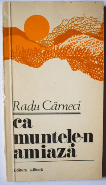 Radu Carneci - Ca muntele-n amiaza (cu autograf) - Img 2