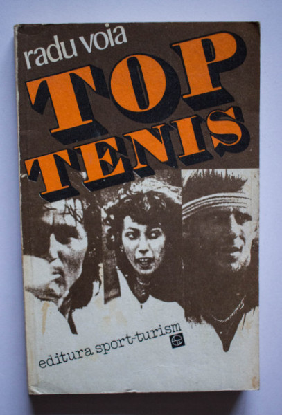 Radu Voia - Top-Tenis (30 mari campioni ai ”sportului alb”)
