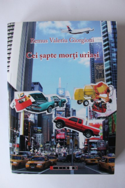 Remus Valeriu Giorgioni - Cei sapte morti uriasi (cu autograf)
