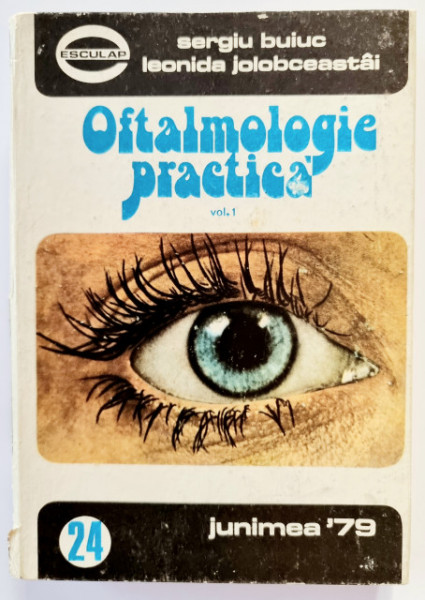 Sergiu Buiuc, Leonida Jolobceastai - Oftalmologie practica (vol. I, editie hardcover)