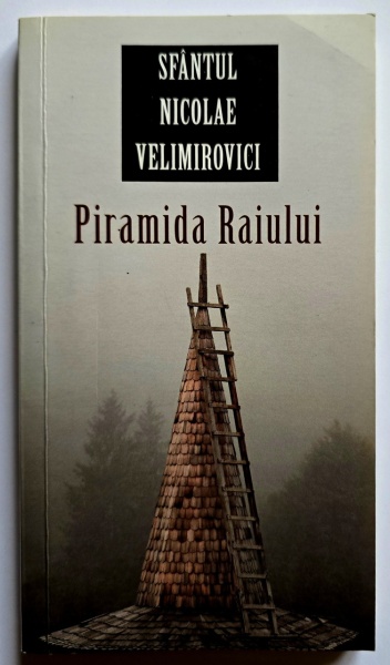 Sfantul Nicolae Velimirovici - Piramida Raiului