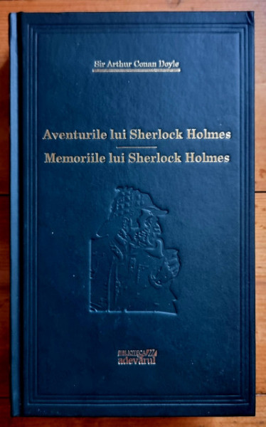 Sir Arthur Conan Doyle - Aventurile lui Sherlock Holmes. Memoriile lui Sherlock Holmes (editie hardcover)