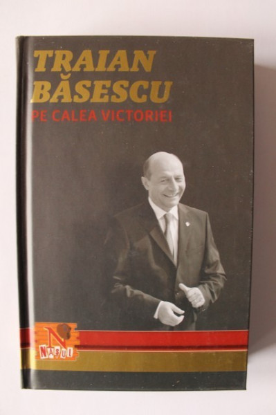 Traian Basescu in dialog cu Radu Moraru (Nasul) - Pe Calea Victoriei (editie hardcover, cu autograful lui Traian Basescu) - Img 2