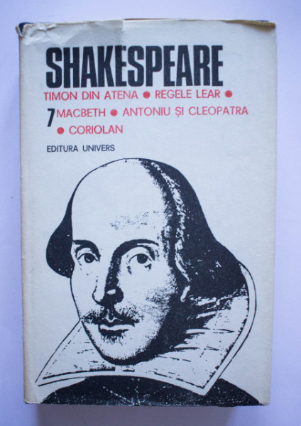 William Shakespeare - Opere 7 (Timon din Atena, Regele Lear, Macbeth, Antoniu si Cleopatra, Coriolan) (editie hardcover)