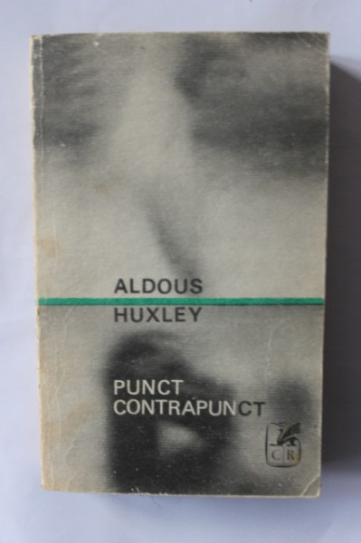 Aldous Huxley - Punct contrapunct