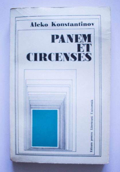 Aleko Konstantinov - Panem et circenses (scrieri alese)