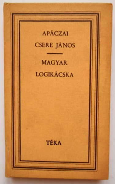 Apaczai Csere Janos - Magyar logikacska es egyeb irasok (editie hardcover)