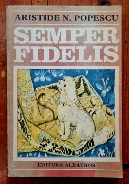 Aristide N. Popescu - Semper Fidelis
