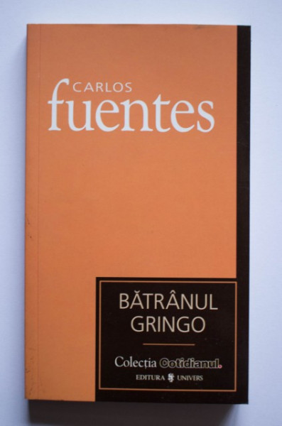 Carlos Fuentes - Batranul Gringo