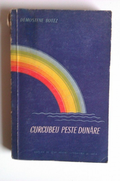 Demostene Botez - Curcubeu peste Dunare (cu autograf) - Img 2