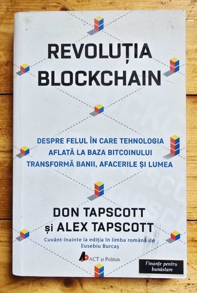 Don Tapscott, Alex Tapscott - Revolutia Blockchain. Despre felul in care tehnologia aflata la baza bitcoinului transforma banii, afacerile si lumea