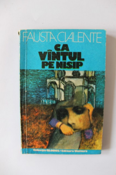 Fausta Cialente - Ca vantul pe nisip