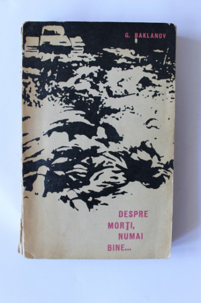 G. Baklanov - Despre morti, numai bine...