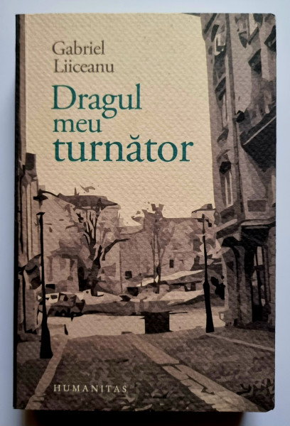 Gabriel Liiceanu - Dragul meu turnator