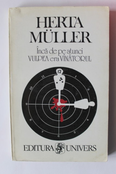 Herta Muller - Inca de pe atunci vulpea era vanatorul