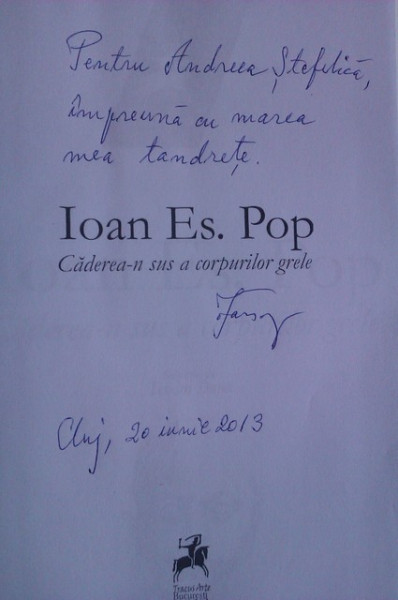 Ioan Es. Pop - Caderea-n sus a corpurilor grele (cu autograf)