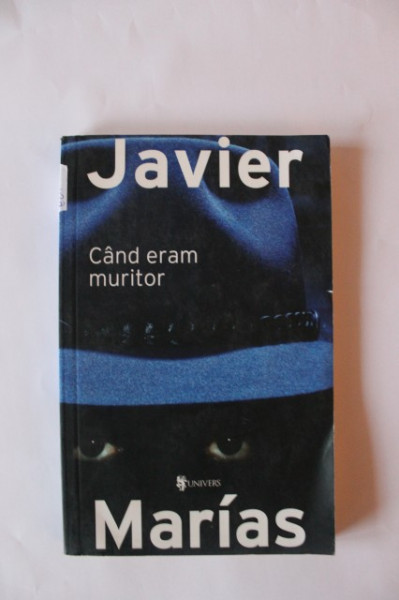 Javier Marias - Cand eram muritor
